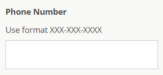 A blank form field with the label “Phone Number” in bold and instructions “Use format XXX-XXX-XXXX” above it.